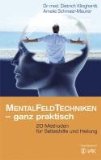  - Handbuch der Mentalfeld-Techniken: Bilder, Klopfakupressur und heilende Sätze in der Praxis