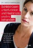  - Die Hashimoto-Diät: Wie Sie trotz Ihrer Krankheit schlank und fit werden und sich in Ihrem Körper  wohlfühlen