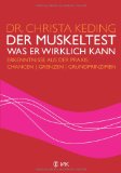  - Praxisbuch analytische Kinesiologie: Die Ursachen erforschen - die Behandlung optimieren - mit dem Muskeltest