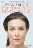  - Praxisbuch analytische Kinesiologie: Die Ursachen erforschen - die Behandlung optimieren - mit dem Muskeltest