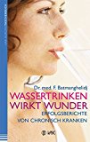  - Sie sind nicht krank, Sie sind durstig!: Heilung von innen mit Wasser und Salz