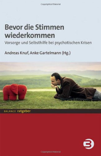  - Bevor die Stimmen wiederkommen: Vorsorge und Selbsthilfe bei psychotischen Krisen