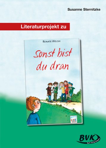  - Literaturprojekt Sonst bist du dran: 4.-6. Klasse