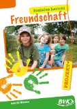  - Streiten - Helfen - Freunde sein: Spiele, Lieder und anregende Angebote zur Förderung von Toleranz, emotionaler und sozialer Kompetenz in Kindergarten und Grundschule