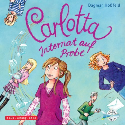 Hoßfeld , Dagmar - Carlotta - Internat auf Probe (gelesen von Marie Bierstedt)