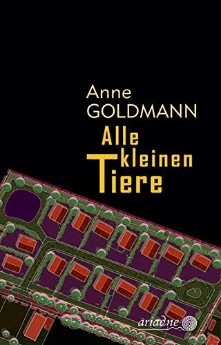 Goldmann, Anne - Alle kleinen Tiere