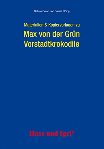  - Materialien & Kopiervorlagen zu Max von der Grün: Vorstadtkrokodile