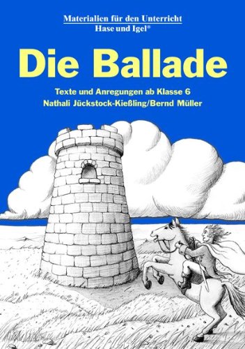  - Die Ballade: Texte und Anregungen ab Klasse 6