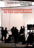  - Filmproduktion. Eine Einführung in die Produktionsleitung