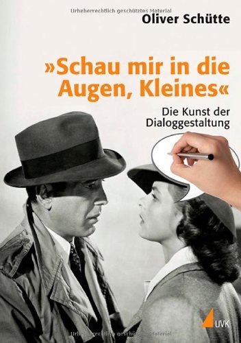  - »Schau mir in die Augen, Kleines«: Die Kunst der Dialoggestaltung