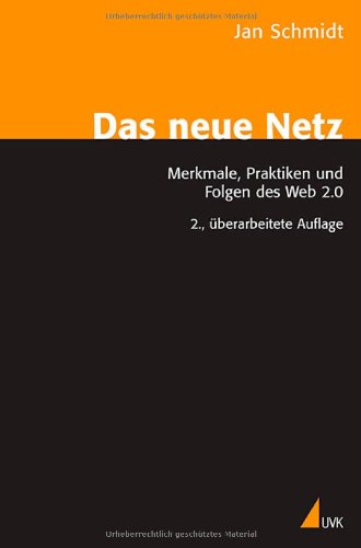  - Das neue Netz: Merkmale, Praktiken und Folgen des Web 2.0