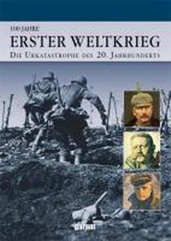  - Erster Weltkrieg: Die Urkatastrophe des 20.Jahrhunderts