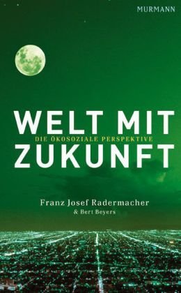  - Welt mit Zukunft: Die ökosoziale Perspektive