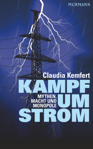  - Kampf um Strom. Mythen, Macht und Monopole