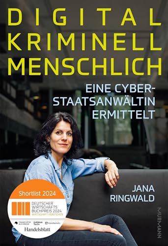 Ringwald, Jana - Digital. Kriminell. Menschlich. - Eine Cyberstaatsanwältin ermittelt