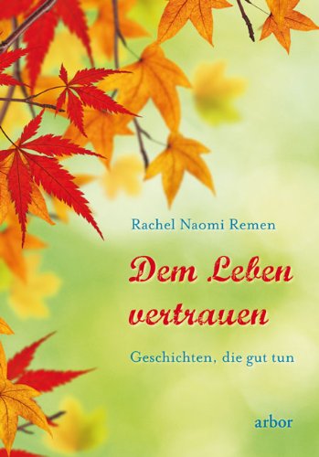  - Dem Leben vertrauen: Geschichten, die gut tun