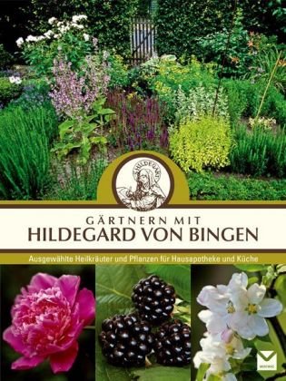  - Gärtnern mit Hildegard von Bingen