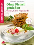  - Kochen & Genießen: Die neue Gemüseküche: Gesund, knackig und frisch