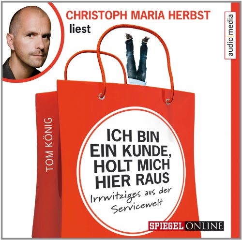  - Ich bin ein Kunde, holt mich hier raus. Irrwitziges aus der Servicewelt, 2 CDs