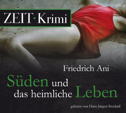  - Süden und das heimliche Leben, 4 CDs (ZEIT Hörbuch)