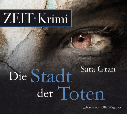  - Die Stadt der Toten: Ein Fall für die beste Ermittlerin der Welt, 6 CDs (ZEIT Hörbuch)