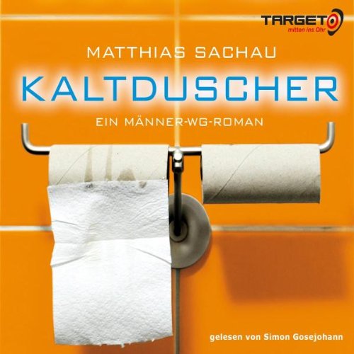  - KALTDUSCHER. Ein Männer-WG-Roman, 4 CDs (TARGET - mitten ins Ohr)