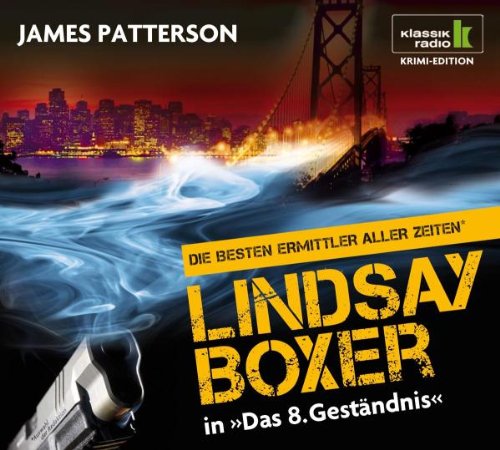  - Das 8. Geständnis - Lindsay Boxer ermittelt, 6 CDs (Klassik Radio Krimi-Edition - Die besten Ermittler aller Zeiten): Lindsay Boxer ermittelt. Gekürzte Lesung