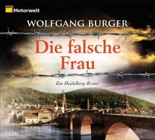  - Die falsche Frau. Ein Heidelberg-Krimi, 5 CDs (ADAC Motorwelt-Edition): Ein Heidelberg-Krimi. Gekürzte Lesung