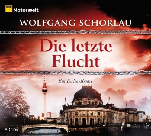 Schorlau , Wolfgang - Die letzte Flucht. Ein Berlin-Krimi, 5 CDs (ADAC Motorwelt-Edition)