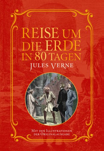 Verne, Jules - Reise um die Erde in 80 Tagen: Mit Illustrationen der Originalausgabe