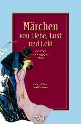  - Märchen von Liebe, Lust und Leid: Märchen zum Erzählen und Vorlesen