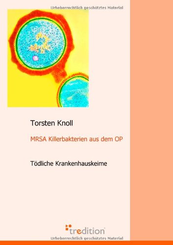  - MRSA Killerbakterien aus dem OP: Tödliche Krankenhauskeime