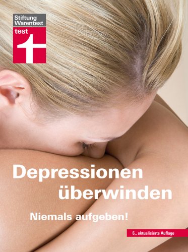  - Depressionen überwinden: Niemals aufgeben!