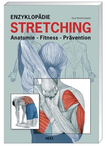  - Enzyklopädie Stretching: Anatomie, Fitness, Prävention