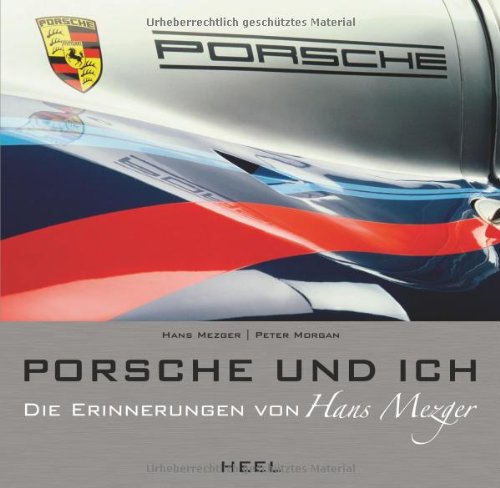  - Porsche und ich: Die Hans Mezger Biografie