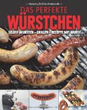  - Das Original Bayerische Wurstkuchl Kochbuch: Spezialitäten zum Selbermachen