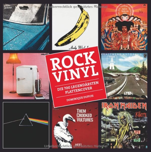  - Rock Vinyl: Die 700 legendärsten Plattencover