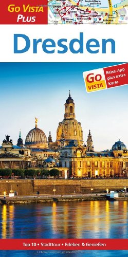  - Dresden: Reiseführer mit Reise-App (Go Vista Plus)