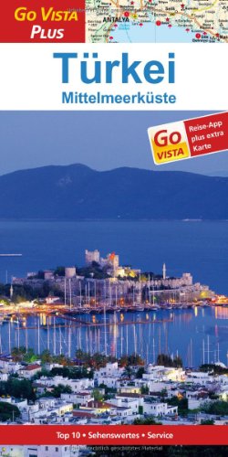  - Türkei: Reiseführer mit Reise-App (Go Vista Plus): Mittelmeerküste