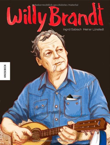  - Willy Brandt: Sein Leben als Comic