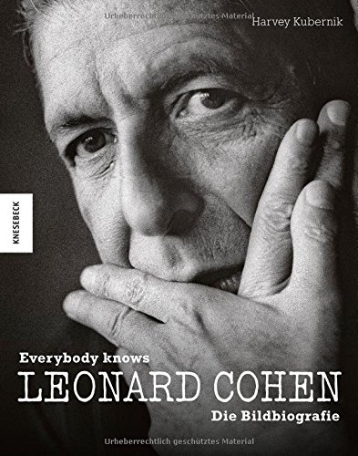 Kubernik, Harvey - Leonard Cohen: Everybody knows - Die Bildbiografie