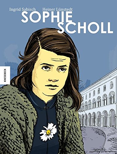  - Sophie Scholl: Die Comic-Biografie