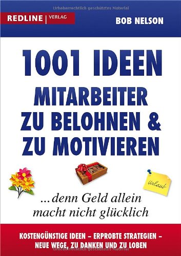  - 1001 Ideen, Mitarbeiter zu belohnen und zu motivieren: ... denn Geld allein macht nicht glücklich