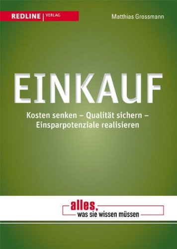  - Einkauf: Kosten senken - Qualität sichern - Einsparpotenziale realisieren