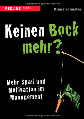  - Keinen Bock mehr?: Mehr Spaß und Motivation im Management