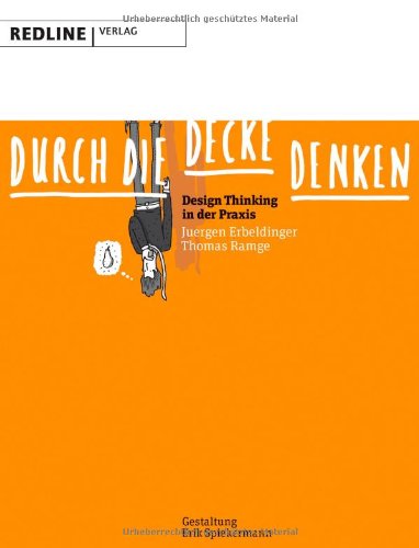  - Durch die Decke denken: Design Thinking in der Praxis