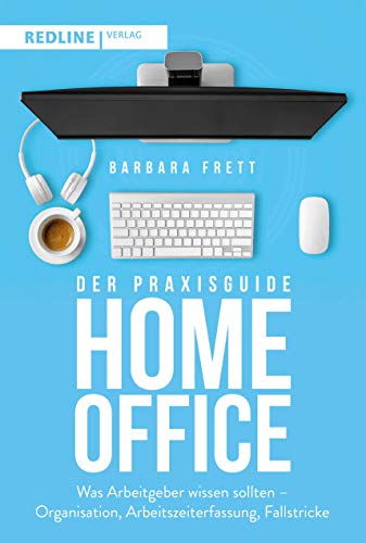 Frett, Barbara - Der Praxisguide Homeoffice: Was Arbeitgeber wissen sollten