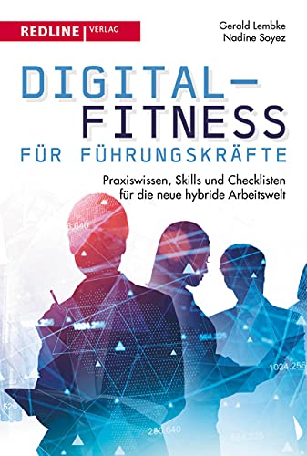 Lembke, Geral / Soyez, Nadine - Digital-Fitness für Führungskräfte: Praxiswissen, Skills und Checklisten für die neue hybride Arbeitswelt