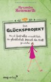  - Das Happiness-Projekt: Oder: Wie ich ein Jahr damit verbrachte, mich um meine Freunde zu kümmern, den Kleiderschrank auszumisten, Philosophen zu lesen und überhaupt mehr Freude am Leben zu haben