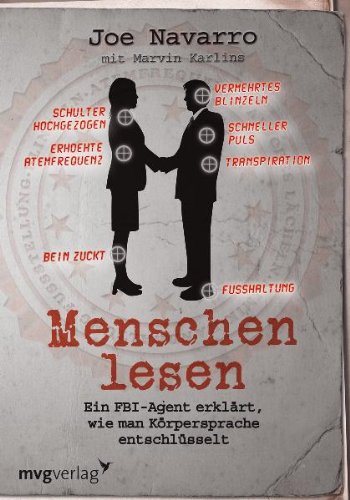 Navarro, Joe - Menschen lesen: Ein FBI-Agent erklärt, wie man Körpersprache entschlüsselt